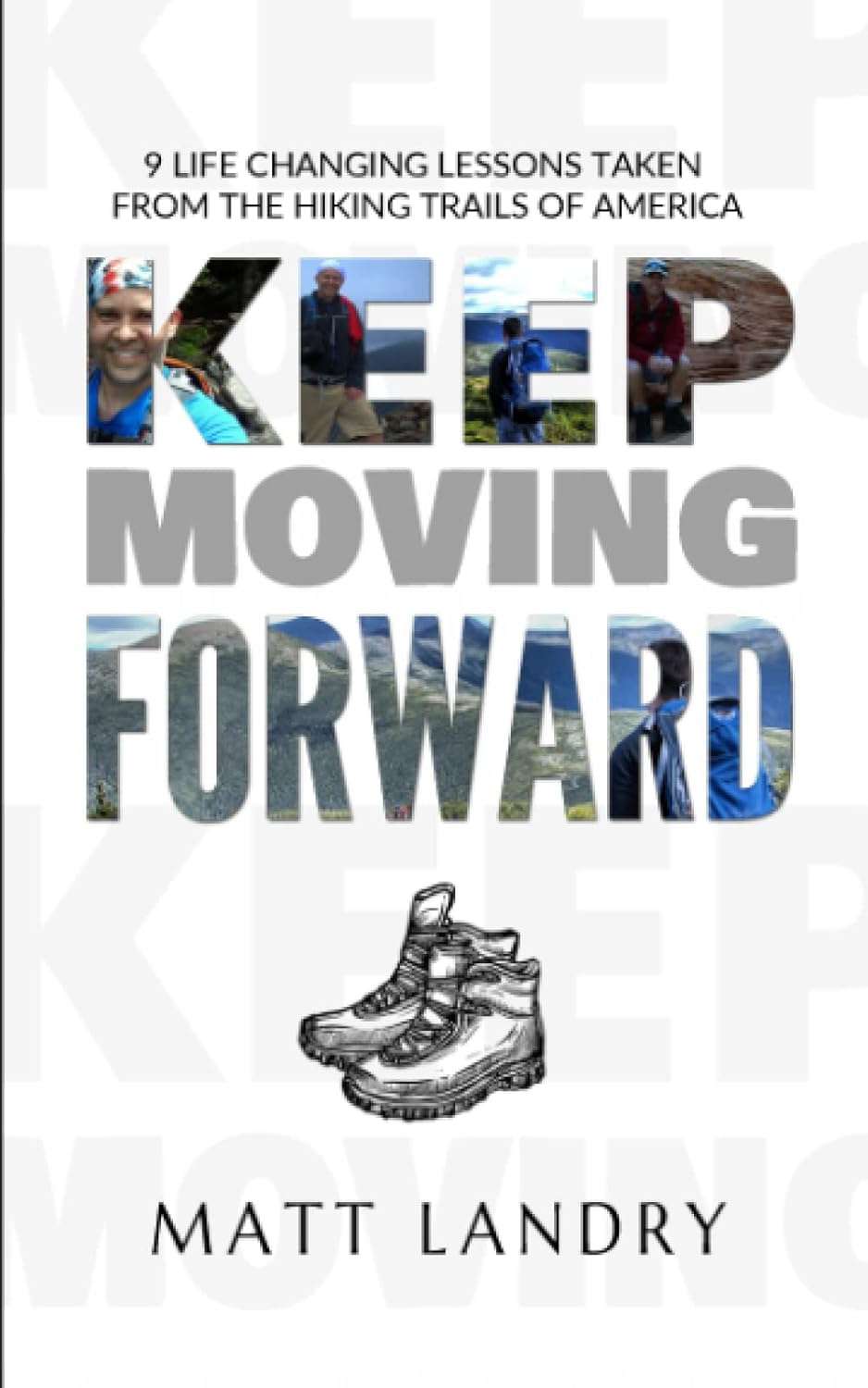 Keep Moving Forward: 9 Life-Changing Lessons Taken from the Hiking Trails of America