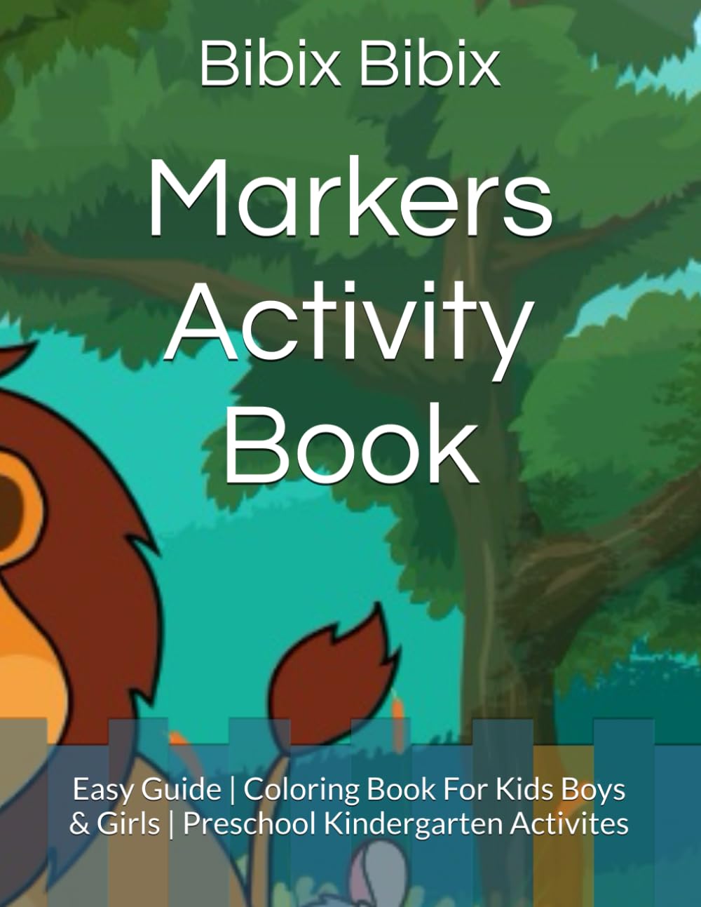 Markers Activity Book: Easy Guide | Coloring Book For Kids Boys & Girls | Preschool Kindergarten Activites