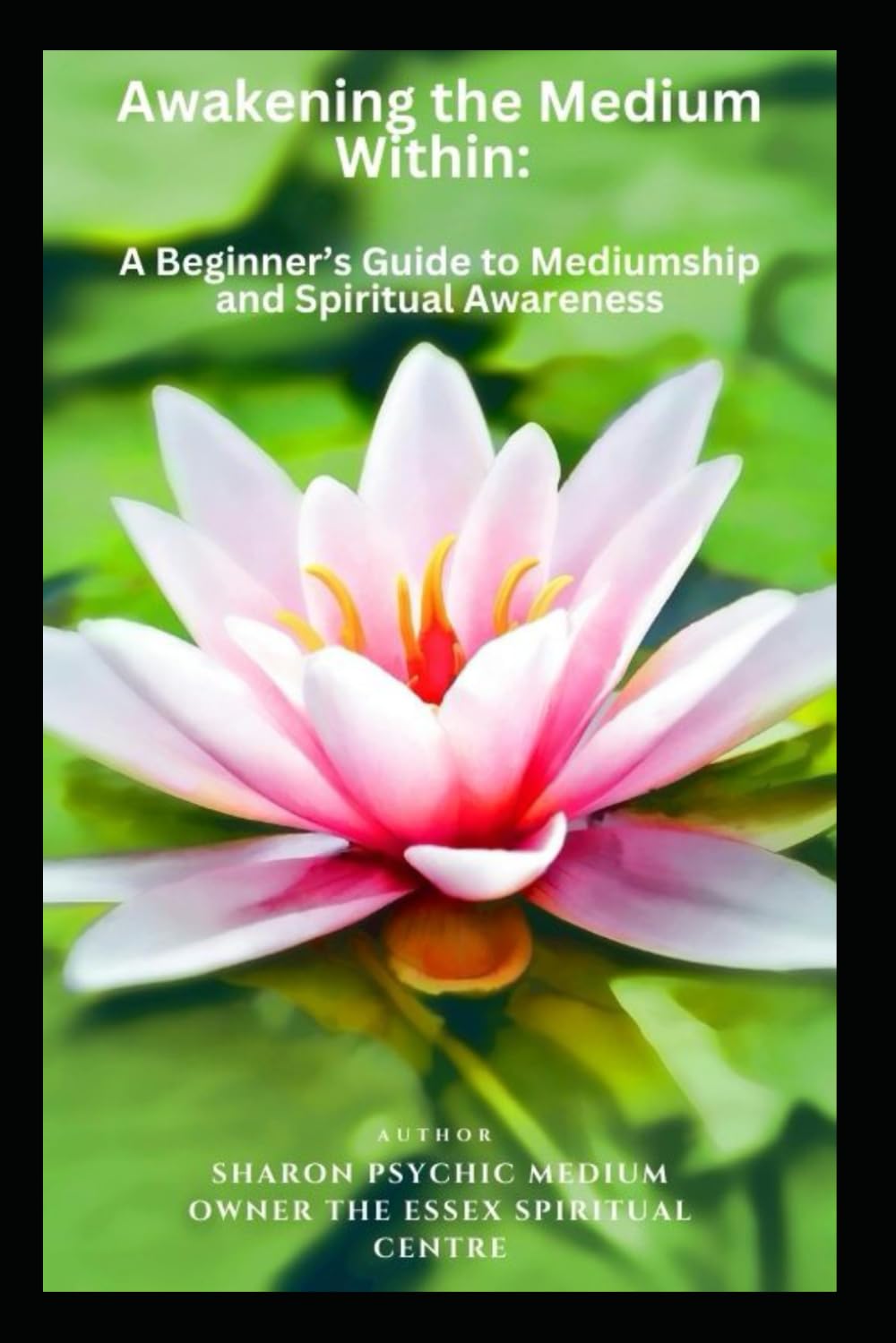 Beginner Mediumship: Unlocking Your Spiritual Gifts: By Sharon Psychic Medium
