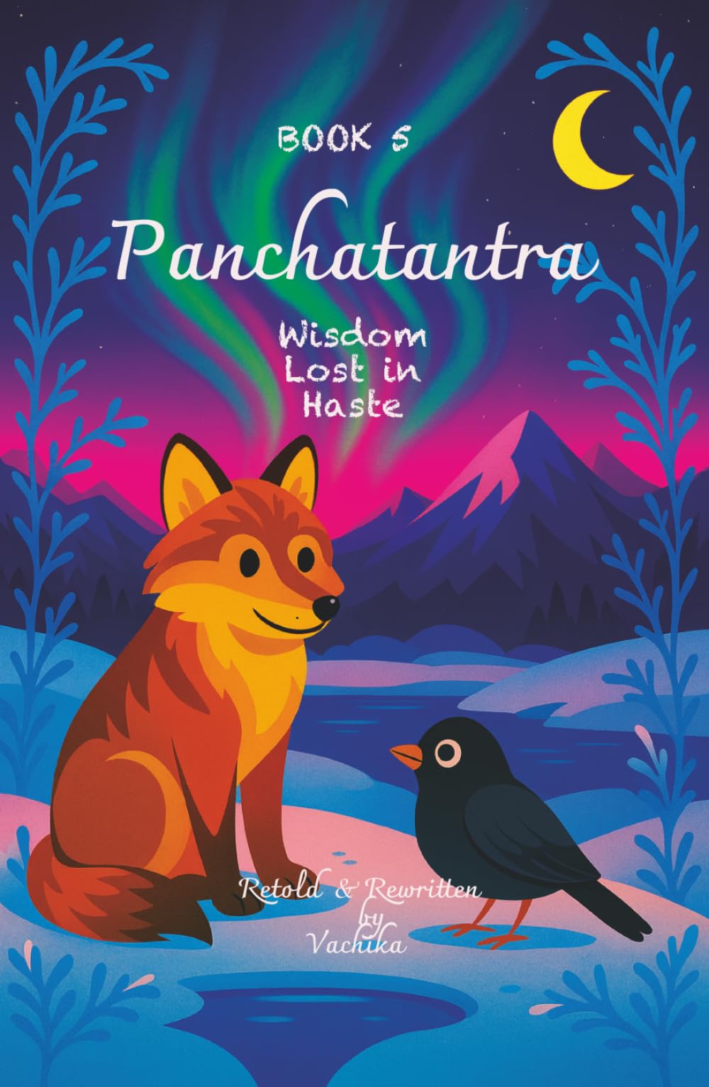 Panchatantra For Bright Minds | Book 5 - Wisdom Lost in Haste: Bedtime short stories with clear lessons, Best Holiday Gift for young readers, Moral ... For Bright Minds - Heritage Edition Series)