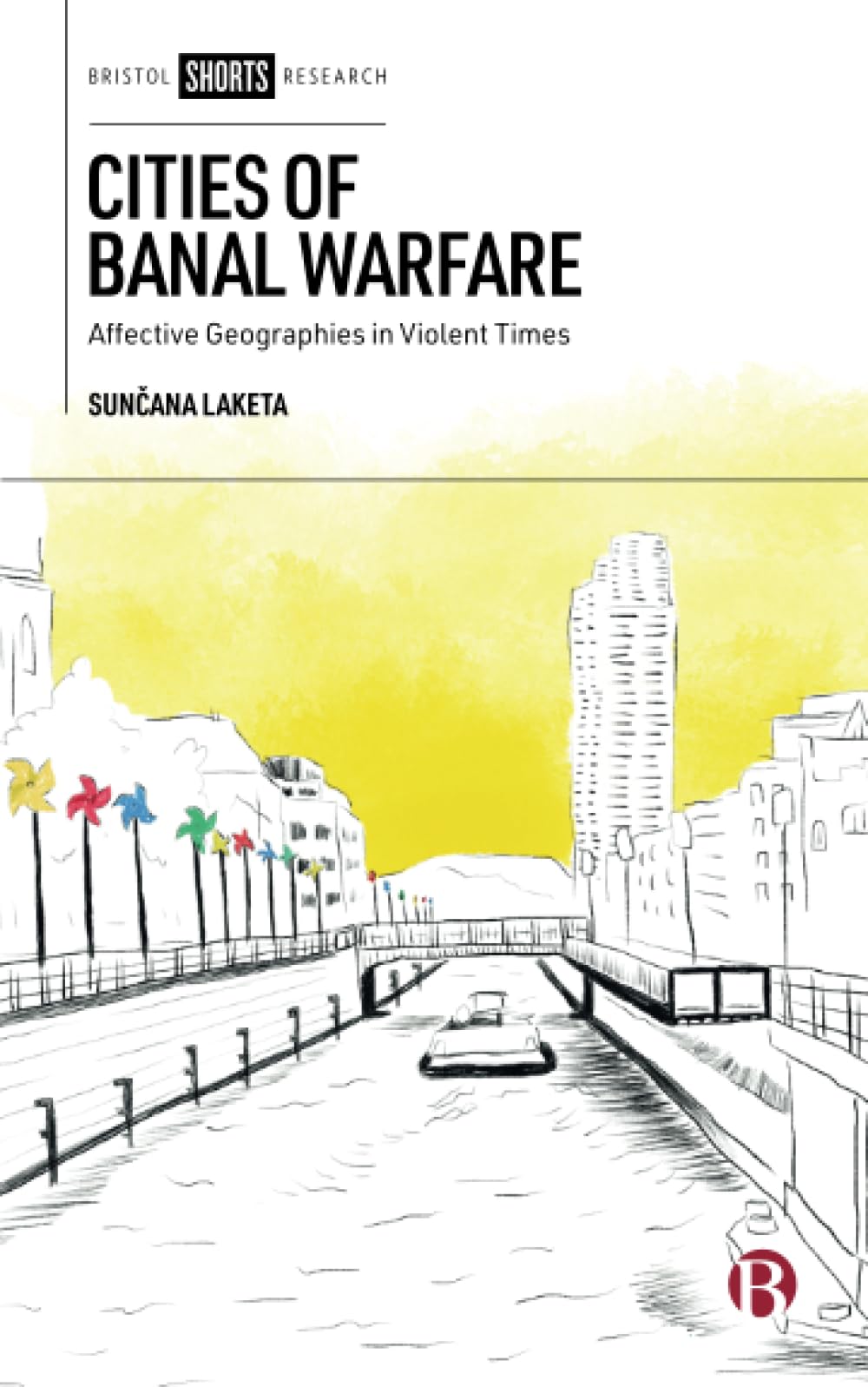 Cities of Banal Warfare: Affective Geographies in Violent Times