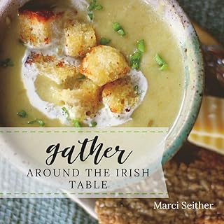 Gather Around The Irish Table