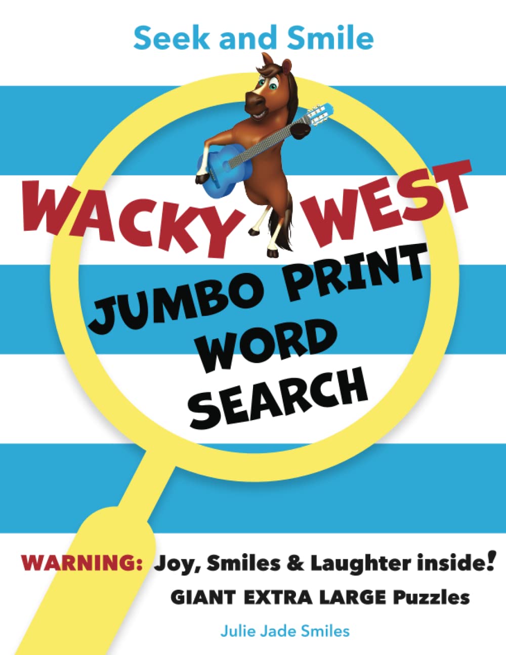 Seek and Smile - WACKY WEST - JUMBO PRINT Word Search: Giant Extra Large Puzzles for Adults, Seniors, Teens (Approx.2000 Words with Solutions, ... Eye Strain) (EYE-Friendly * Screen-free Fun)