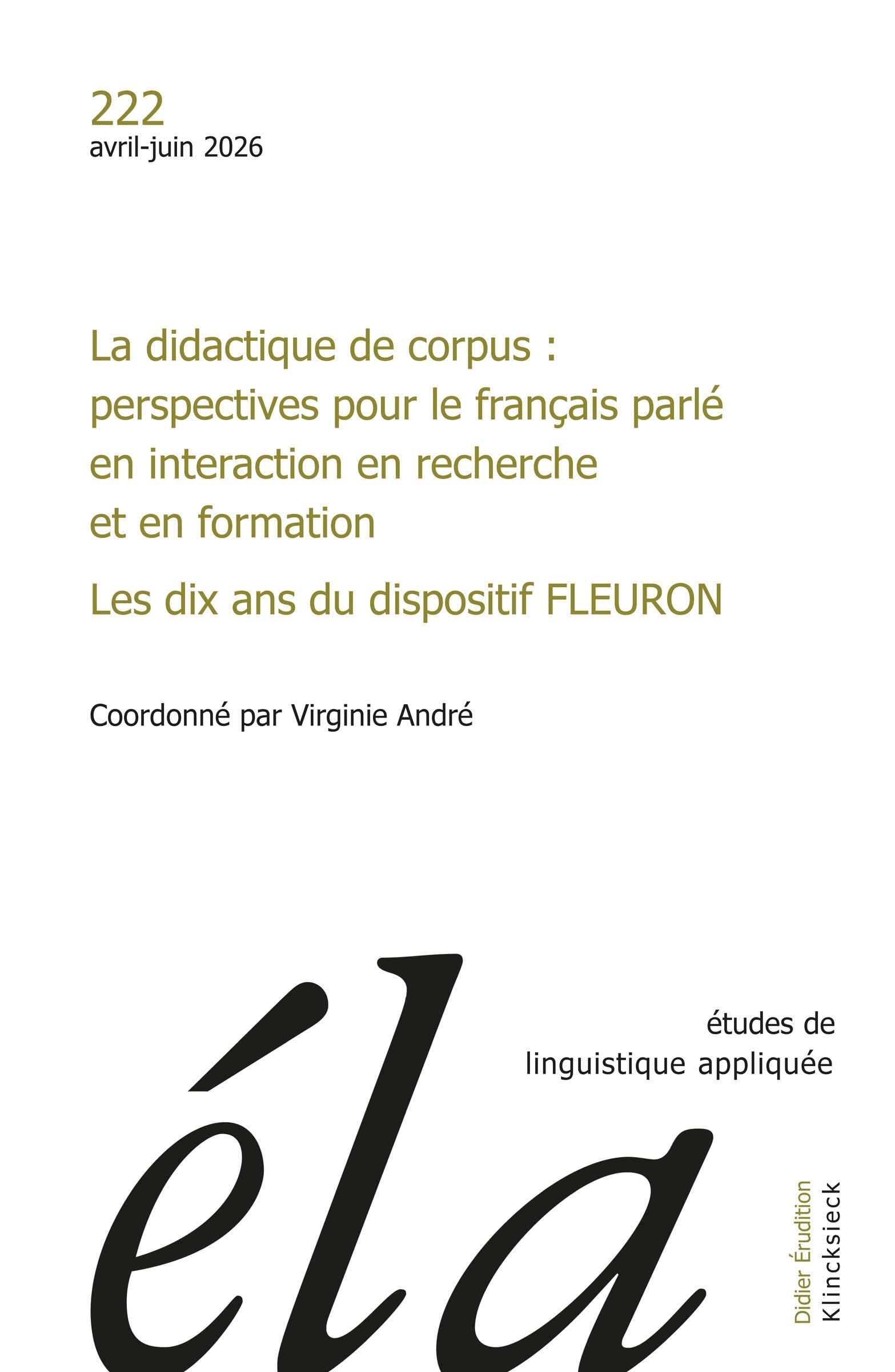 Études de linguistique appliquée - n°2-2026: La didactique de corpus : perspectives pour le français parlé en interaction en recherche et en formation. Les dix ans du dispositif FLEURON