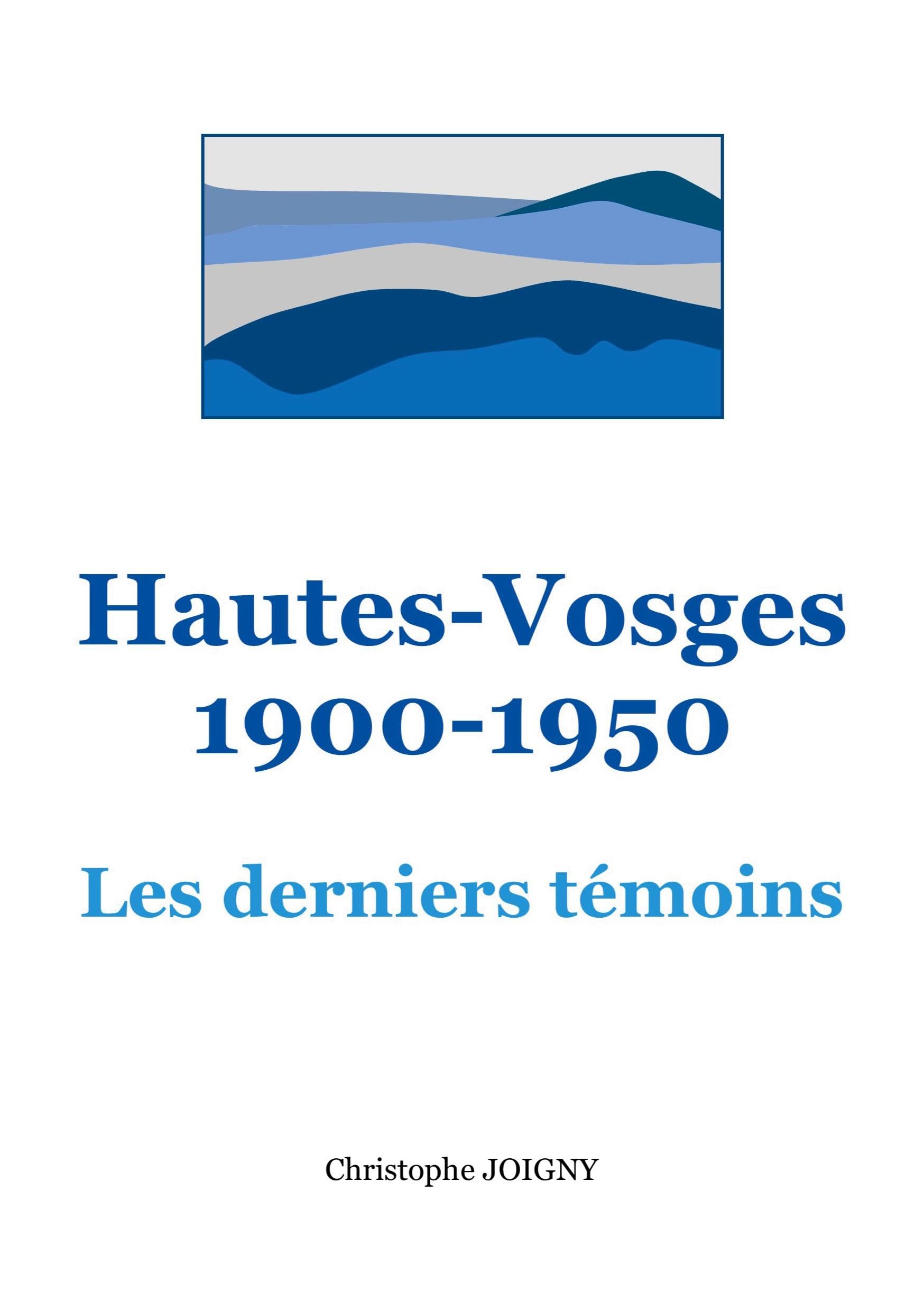 Hautes-Vosges 1900-1950: Les derniers témoins