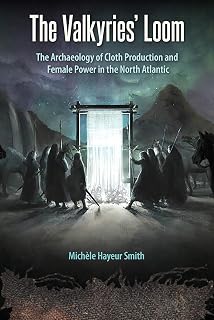 The Valkyries’ Loom: Viking Textiles, Women's Power & Cloth Production in North Atlantic Norse Colonies