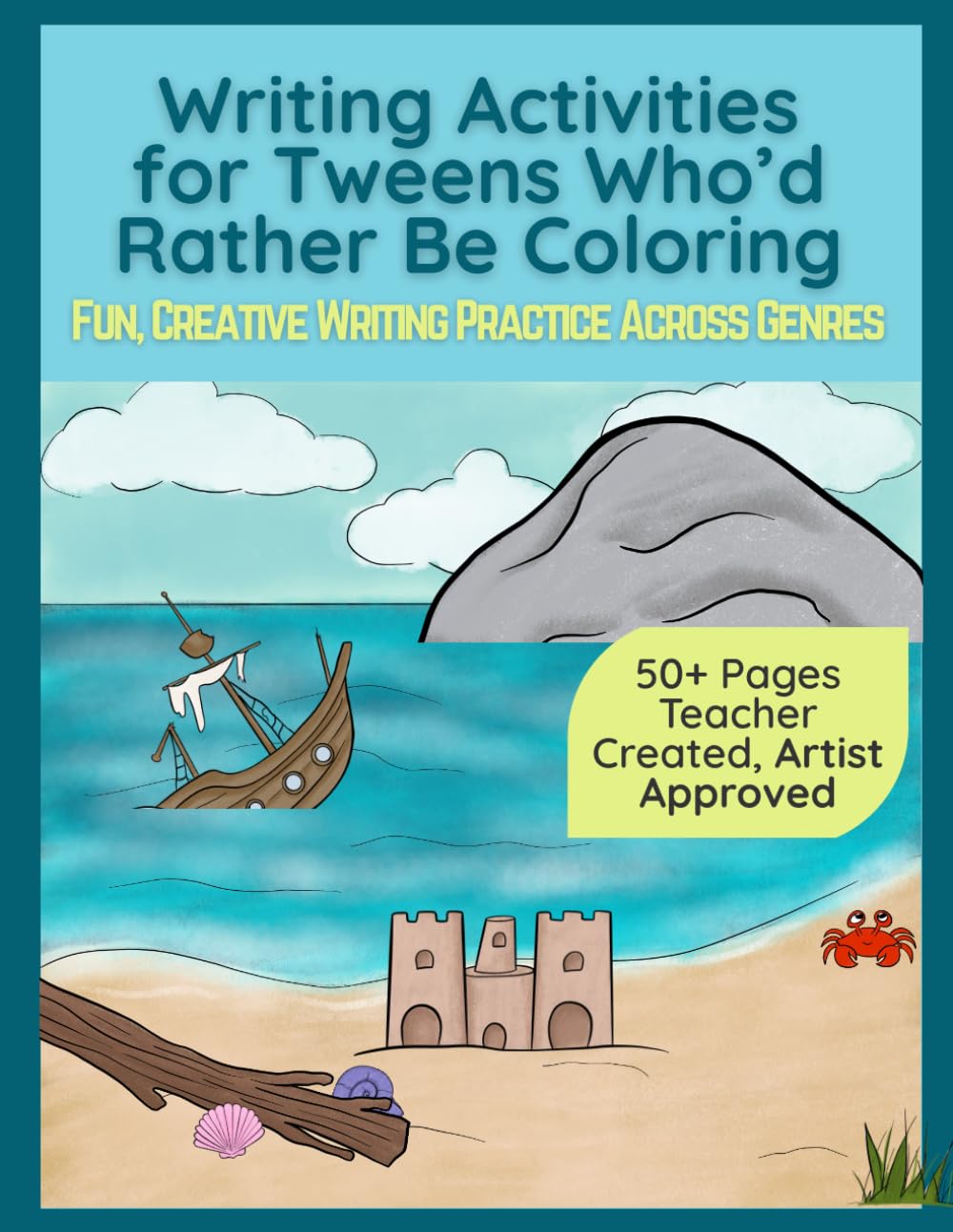 Writing Practice for Tweens Who Would Rather be Coloring: A Creative Narrative, Informational, and Argument Workbook for Reluctant Writers and Middle