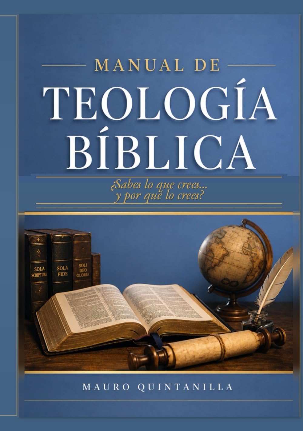 MANUAL DE TEOLOGÍA BÍBLICA: ¿Sabes lo que crees... y por qué lo crees?