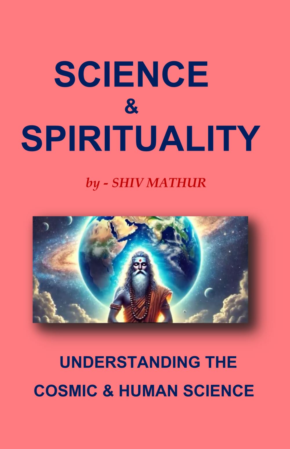 SCIENCE & SPIRITUALITY: UNDERSTANDING THE COSMIC & HUMAN SCIENCE