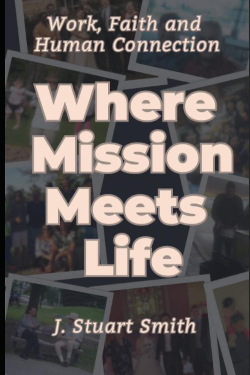 Where Mission Meets Life: A Legacy of Work, Faith and Human Connection