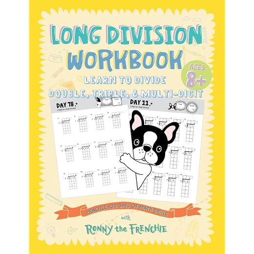 Long Division Workbook - Learn to Divide Double, Triple, & Multi-Digit: Practice 100 Days of Math Drills with Ronny the Frenchie