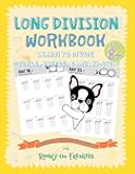 Long Division Workbook - Learn to Divide Double, Triple, & Multi-Digit: Practice 100 Days of Math Drills with Ronny the Frenchie