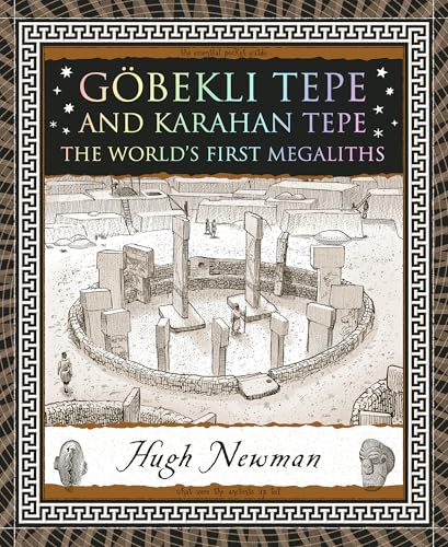 Göbekli Tepe and Karahan Tepe: The World's First Megaliths (Wooden Books North America Editions)