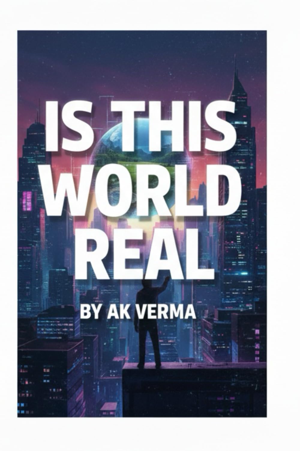 IS THIS WORLD REAL: When one death leads to infinite worlds - A tale of Awakening and Truth