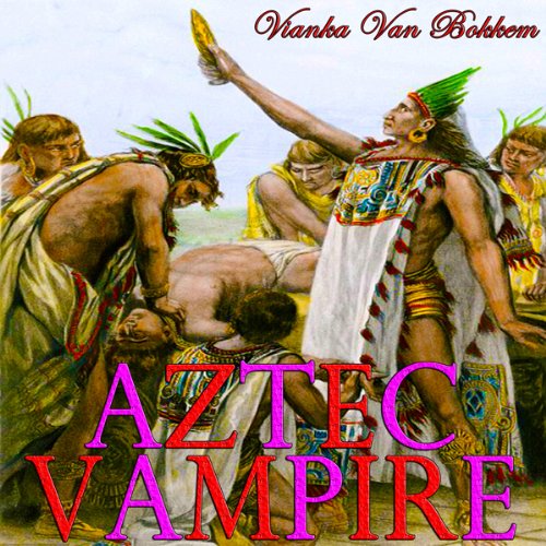 Aztec Vampire Audiolivro Por Vianka Van Bokkem capa
