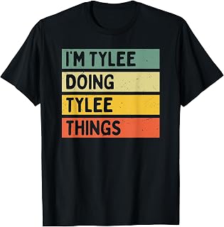I'm Tylee Doing Tylee Things Funny Personalized Quote T-Shirt