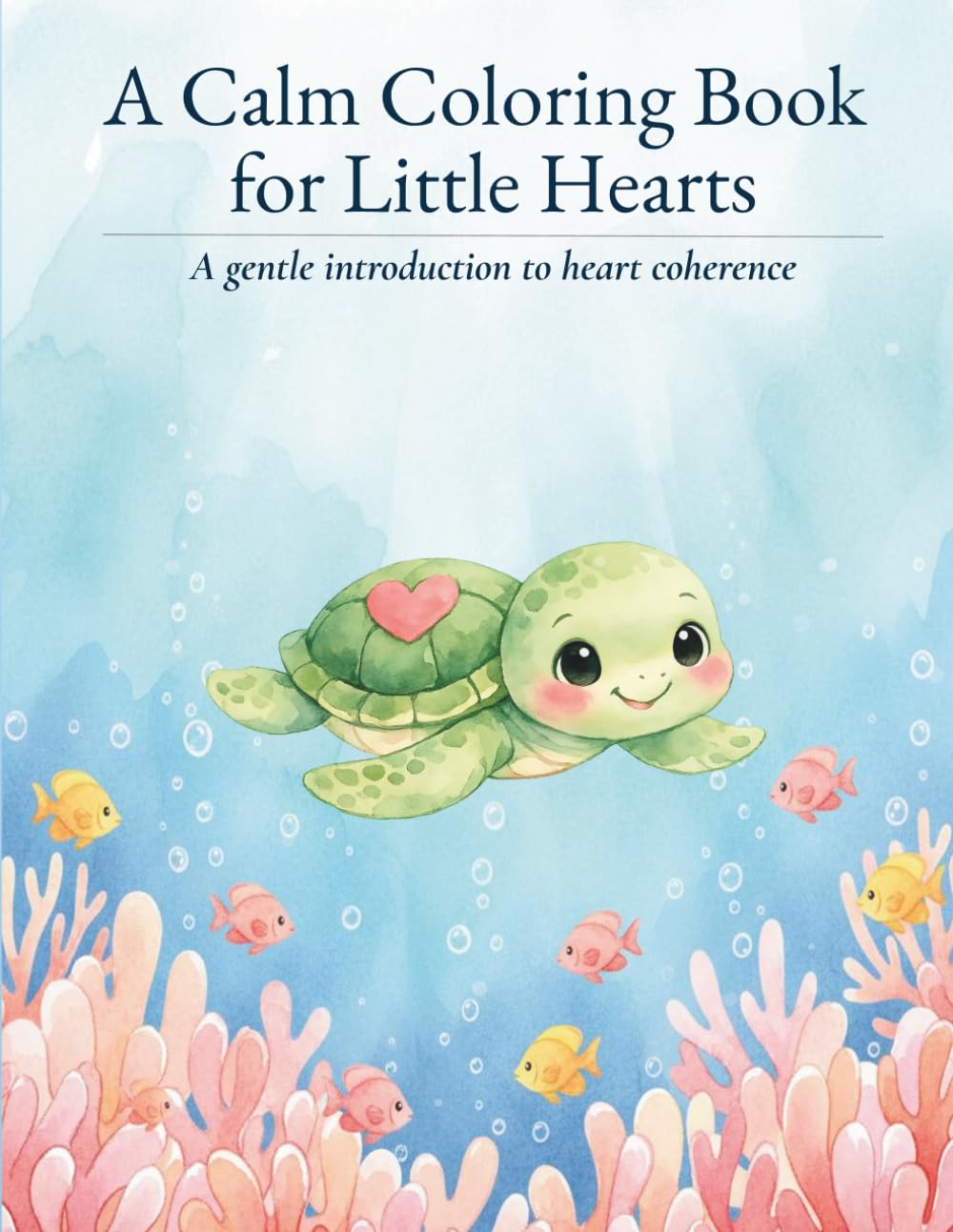 A Calm Coloring Book for Little Hearts: A gentle introduction to heart coherence