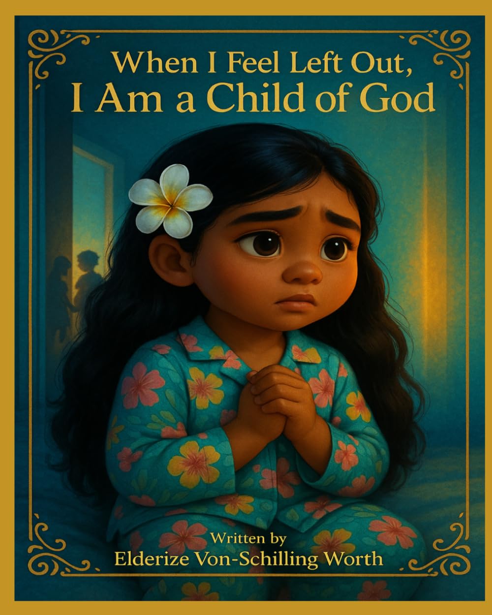 When I Feel Left Out, I Am a Child of God: Little Feelings, Big Faith Series (Book 7 of 8)