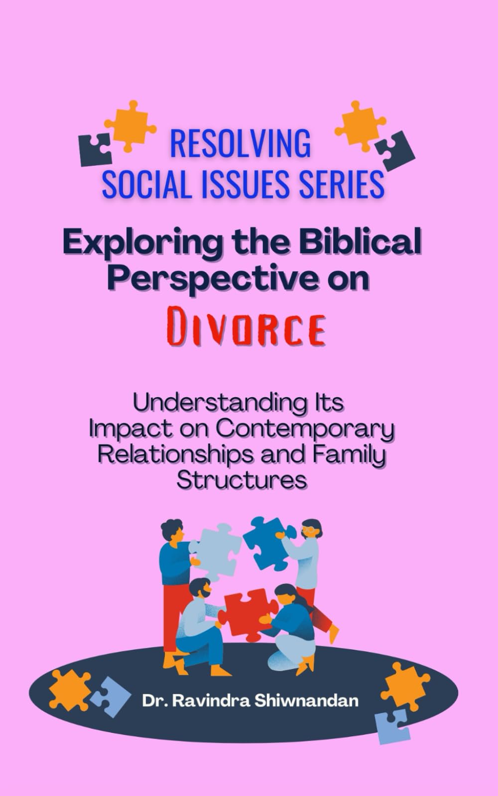 Exploring the Biblical Perspective on Divorce: Its Impact on Contemporary Relationships and Family Structures (Resolving Social Issues)