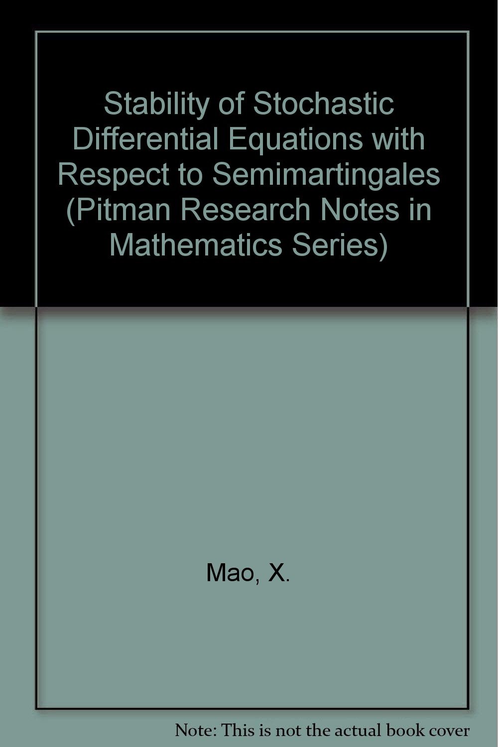 Buy Stability of Stochastic Differential Equations with Respect to Semimartingales: No 251 (Pitman Research Notes in Mathematics Series) — BookShops.in
