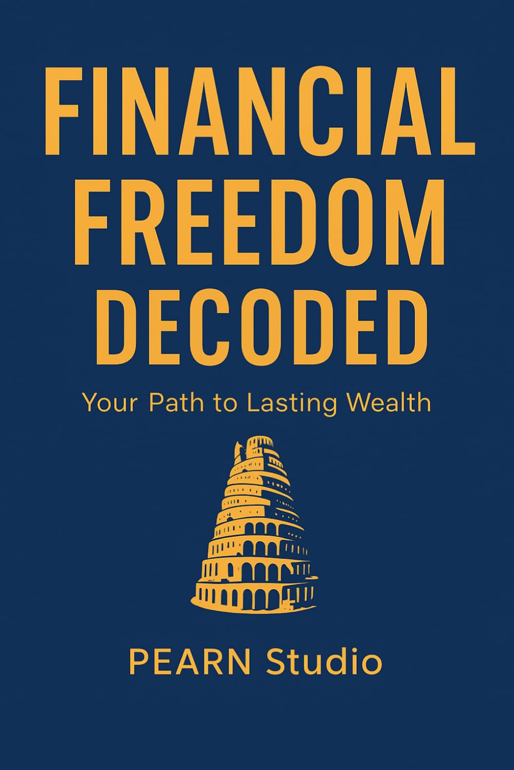 Financial Freedom Decoded: Your Path to Lasting Wealth