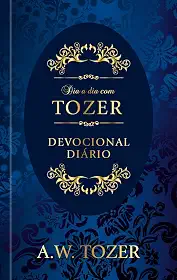 Dia a dia com Tozer - Devocional Diário: Devocional Diário