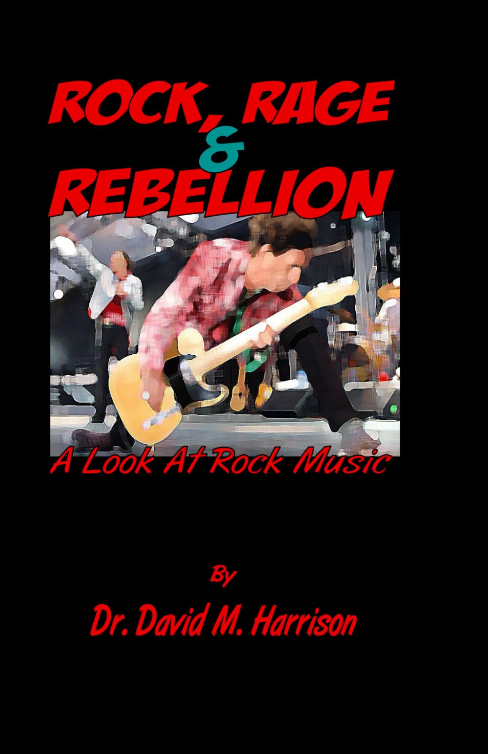 Rock, Rage, and Rebellion: A Look At Rock Music