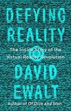Defying Reality: The Inside Story of the Virtual Reality Revolution