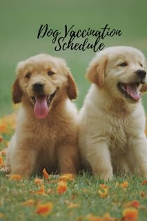 Dog Vaccination Schedule: Amazing Complete Puppy and Dog Immunization Schedule |Vaccine Record Book for Dogs |Pet Health Record |Vaccination Booklet |Cute Gift for a Dog Owner