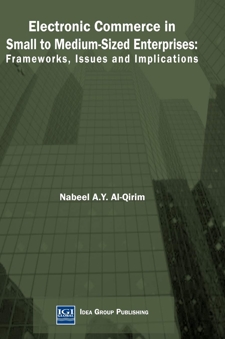 Electronic Commerce in Small to Medium-Sized Enterprises: Frameworks, Issues and Implications