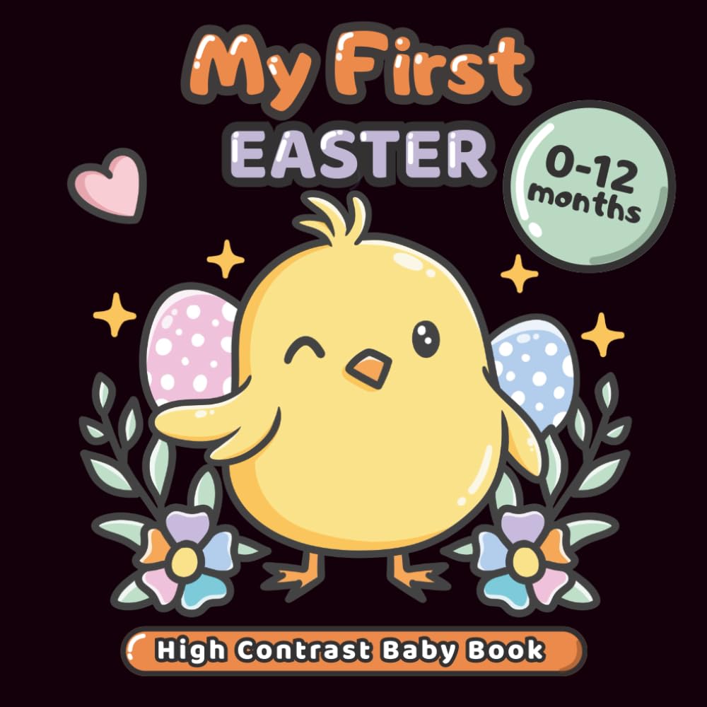 My First Easter High Contrast Baby Book: Black and White Images for Newborn Visual Stimulation (0–12 Months) | Easter Basket Stuffer for Babies