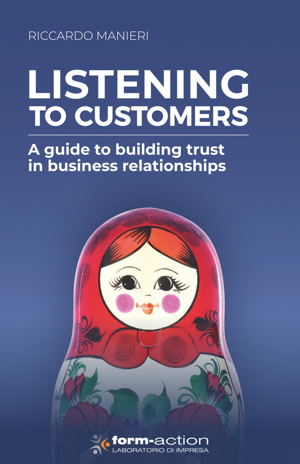 LISTENING TO CUSTOMERS: a guide to building trust in business relationships