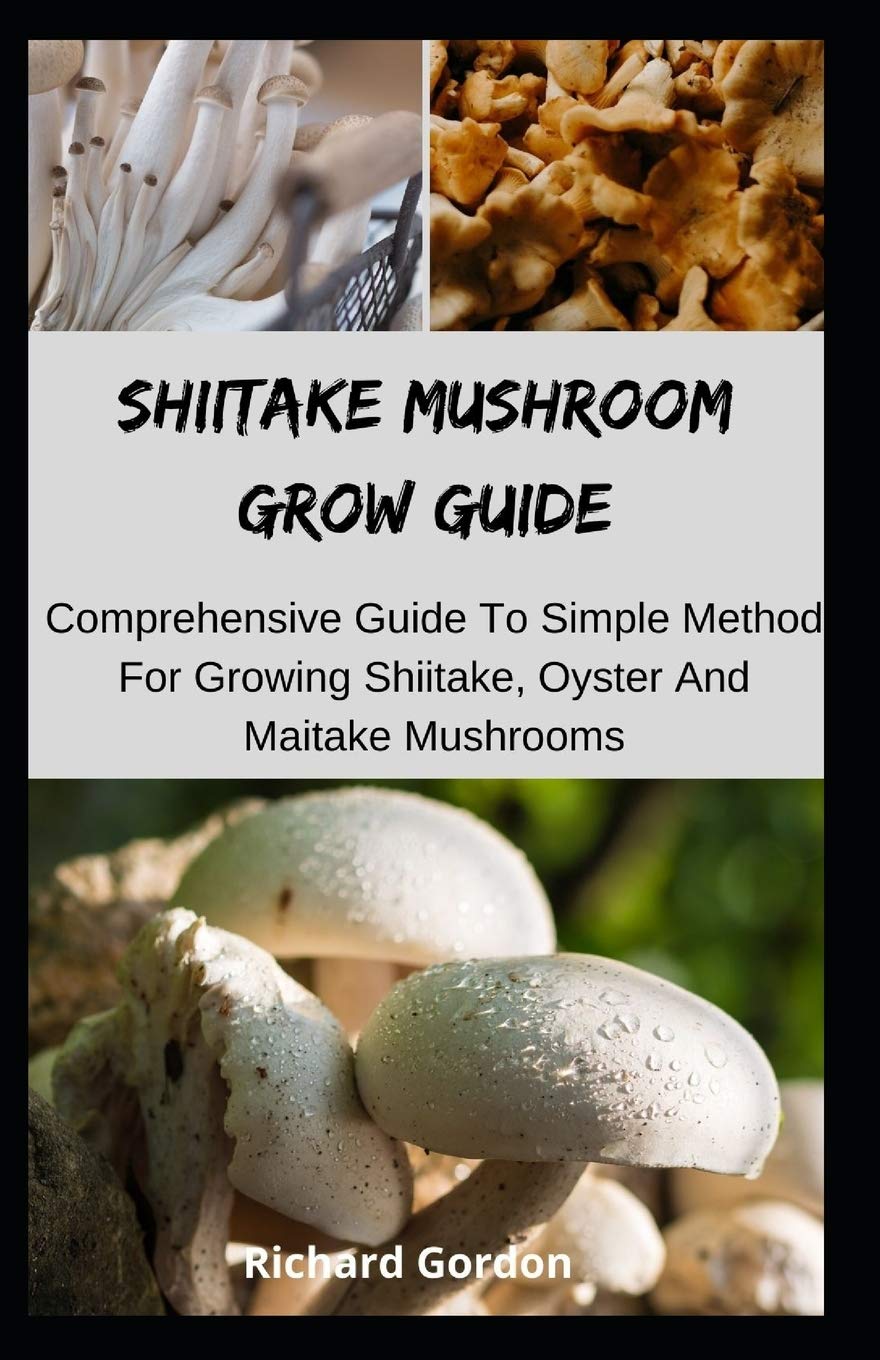 Buy Shiitake Mushroom Grow Guide Comprehensive Guide To Simple Method
