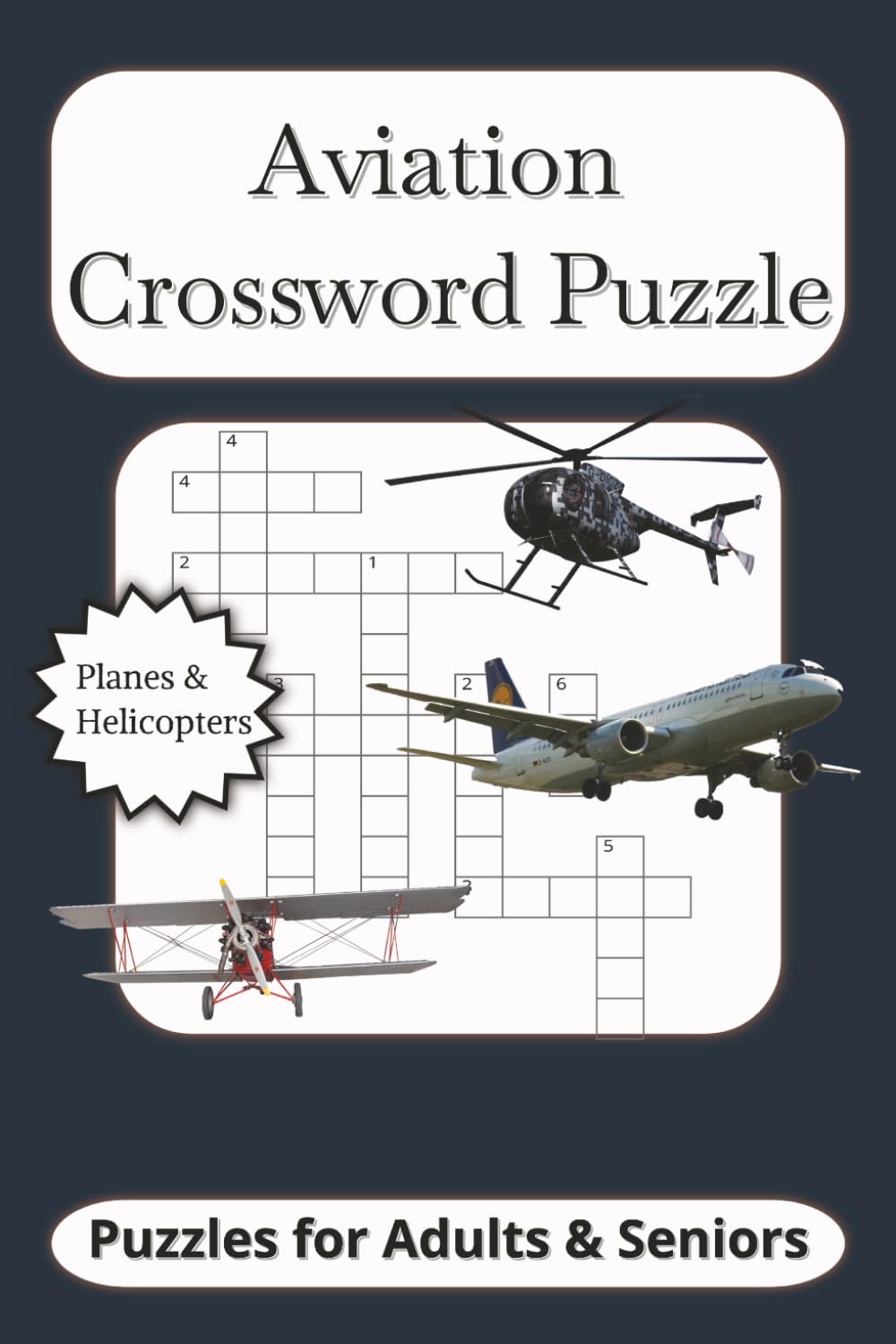 Aviation Crossword Puzzle: Crossword Puzzles with Easy to Read Print about Aviation, Planes, Helicopters and More | 6x9 inches, 120 pages | 50+ Puzzles .... Gift for Vacations, Holidays and Relaxation