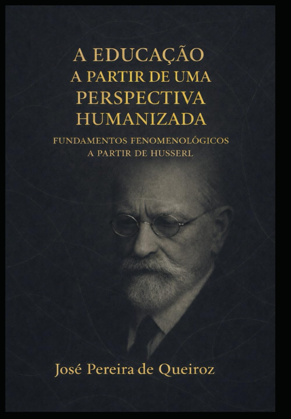A EDUCAÇÃO A PARTIR DE UMA PERSPECTIVA HUMANIZADA: FUNDAMENTOS FENOMENOLÓGICOS A PARTIR DE HUSSERL (LA EDUCACIÓN DESDE UNA PERSPECTIVA HUMANIZADA)
