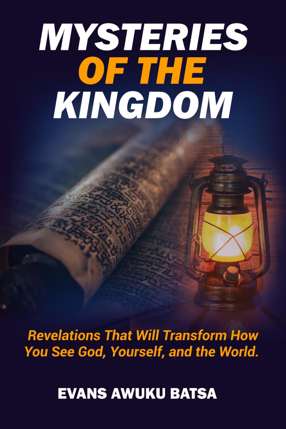 MYSTERIES OF THE KINGDOM: Revelations That Will Transform How You See God, Yourself, and the World