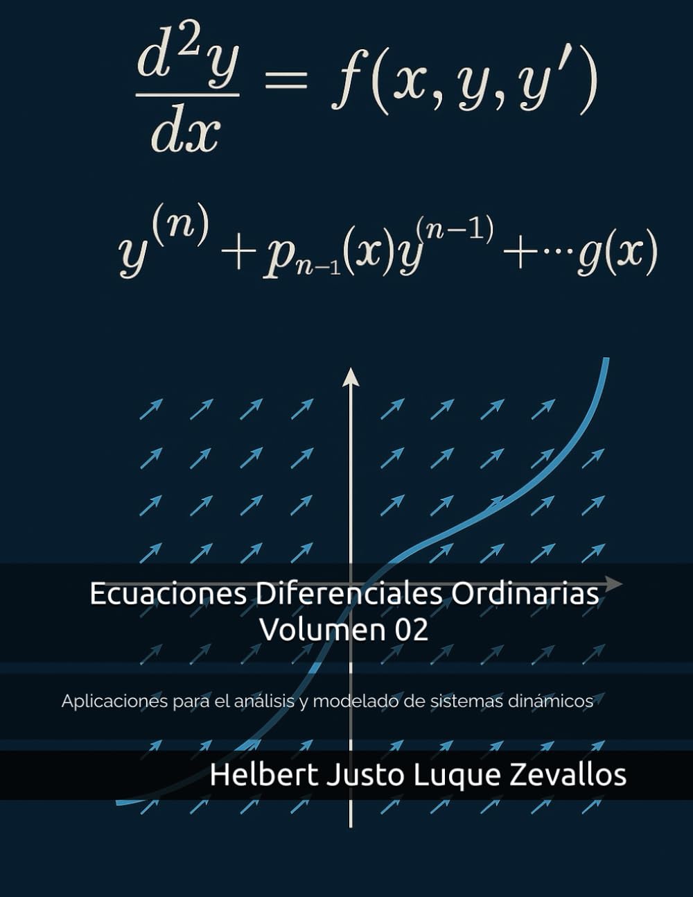 Ecuaciones Diferenciales Ordinarias Volumen 02: Aplicaciones para el análisis y modelado de sistemas dinámicos (Licenciatura de Matematicas)