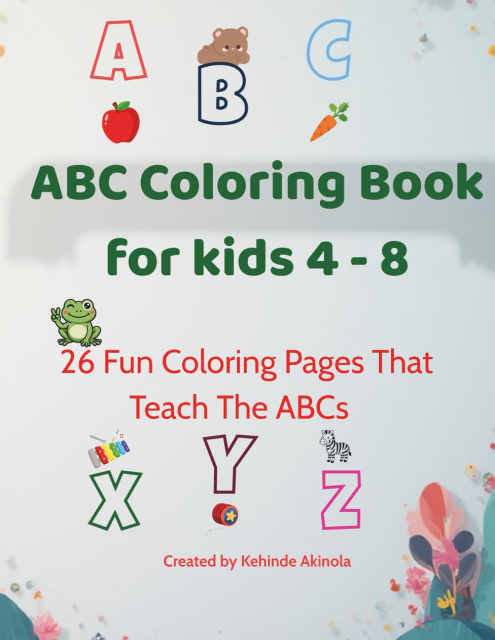ABC Coloring Book for Kids 4–8: 26 Fun Coloring Pages That Teach the ABCs