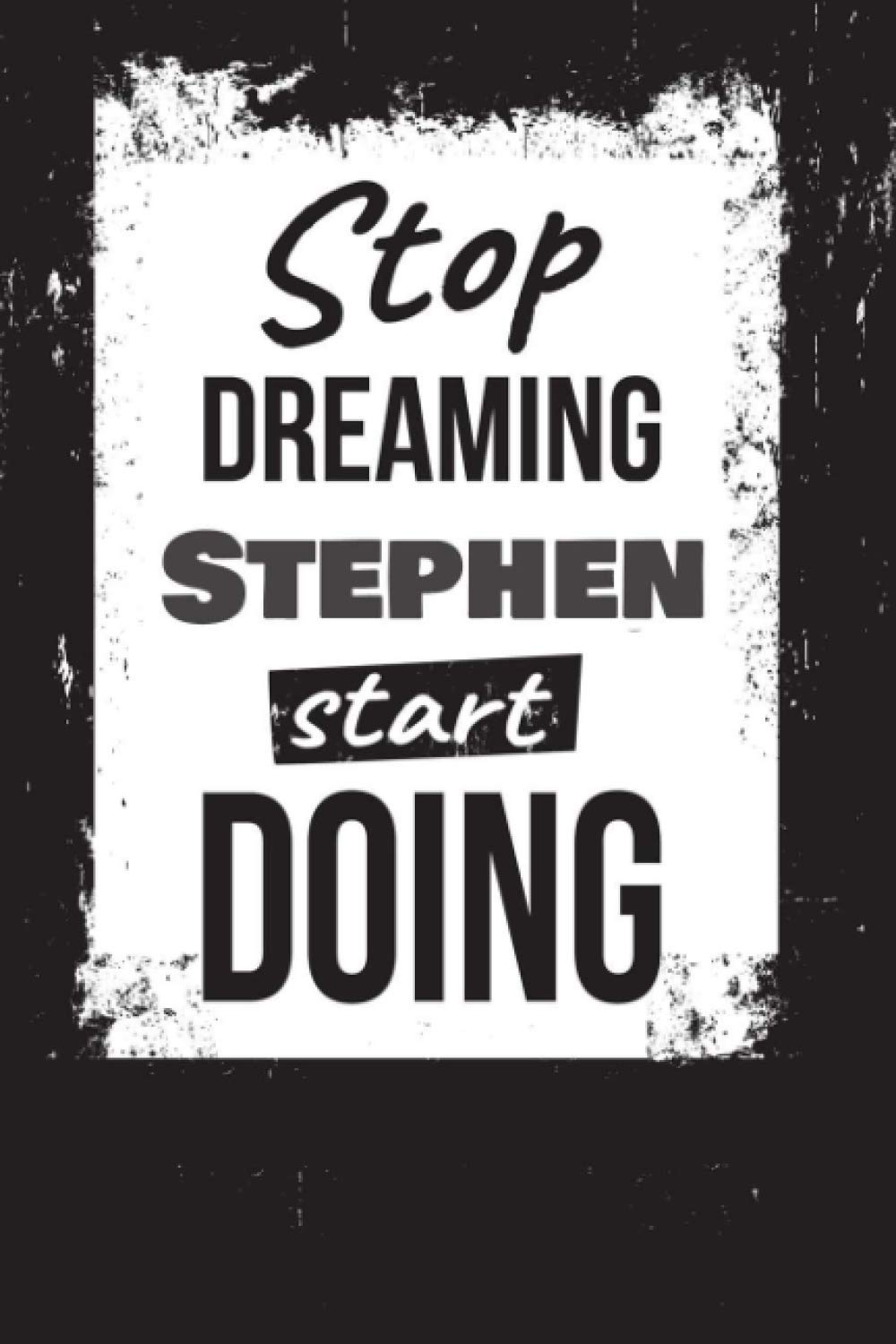 Stop Dreaming Stephen Start Doing: 6x9 Personalized Checklist Journal, To-Do Lists With 3 Top Priorities with Checkboxes for Daily and Weekly Planning, Undated NoteBook Organizer