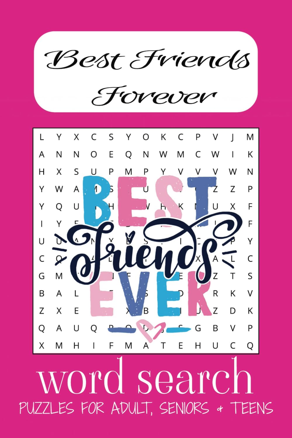 Best Friends Forever Word Search Puzzle Book: Word Searches with Easy to Read Print about Best Friends Forever, BFFs and more | 6x9 inches, 110 pages ... Holidays and to Enjoy in Your Freetime