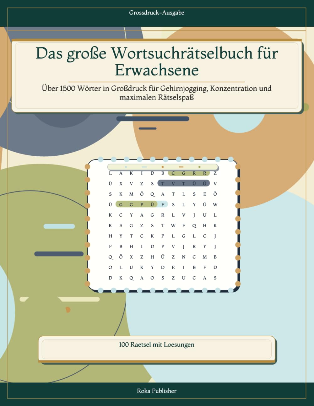 Das große Wortsuchrätselbuch für Erwachsene: Über 1500 Wörter in Großdruck für Gehirnjogging, Konzentration und maximalen Rätselspaß