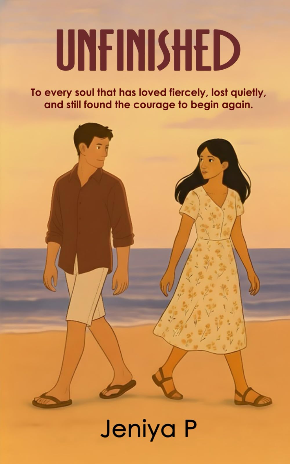 UNFINISHED: To every soul that has loved fiercely , lost quietly , and still found the courage to begin again