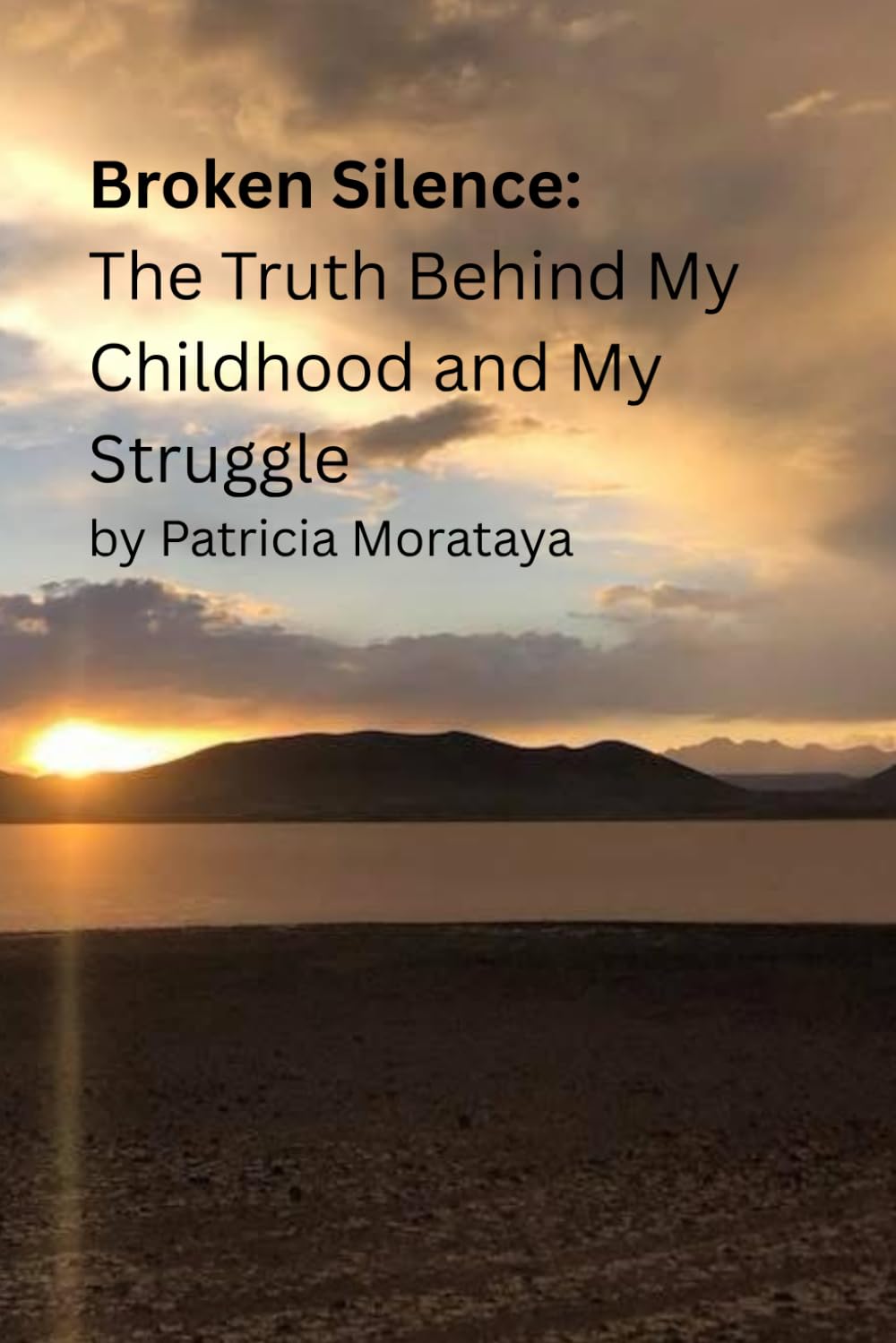 Broken Silence: The Truth Behind My Childhood and My Struggle