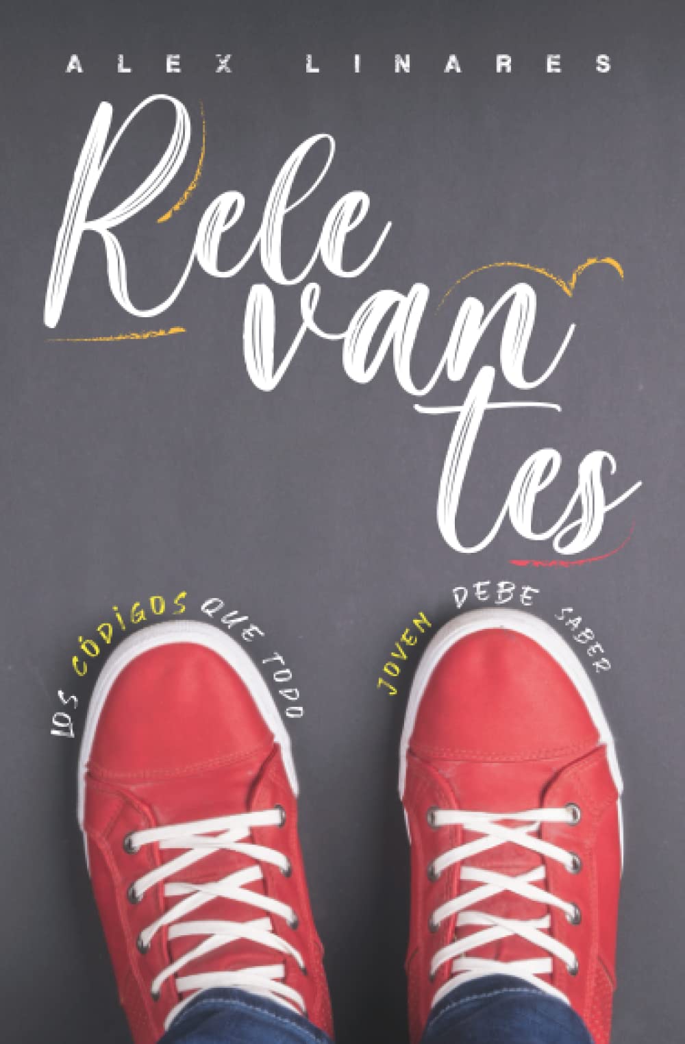Relevantes: Los Códigos que todo Joven debe Saber (Spanish Edition)