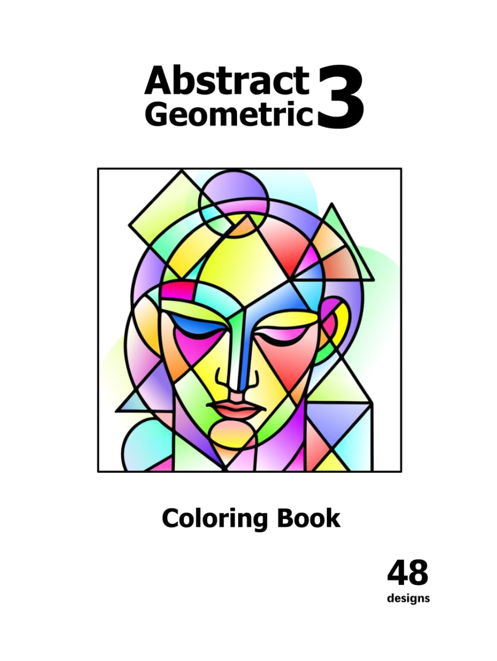 Abstract Geometric Faces Coloring Book – Vol. 3 with 48 brand-new designs featuring unique angles, and nature-inspired patterns. Perfect for stress relief, mindfulness, and creative exploration.