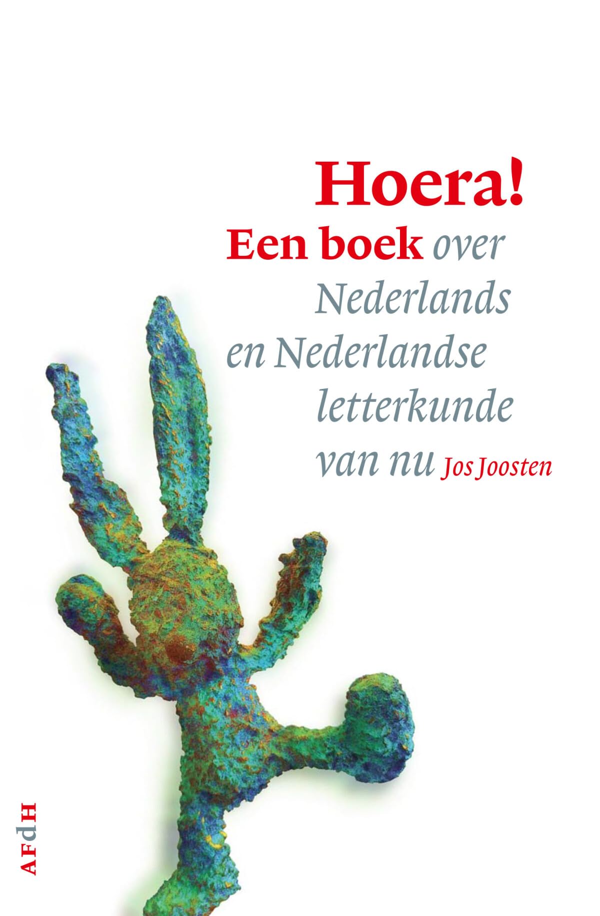 Hoera!: een boek over Nederlands en Nederlandse letterkunde van nu
