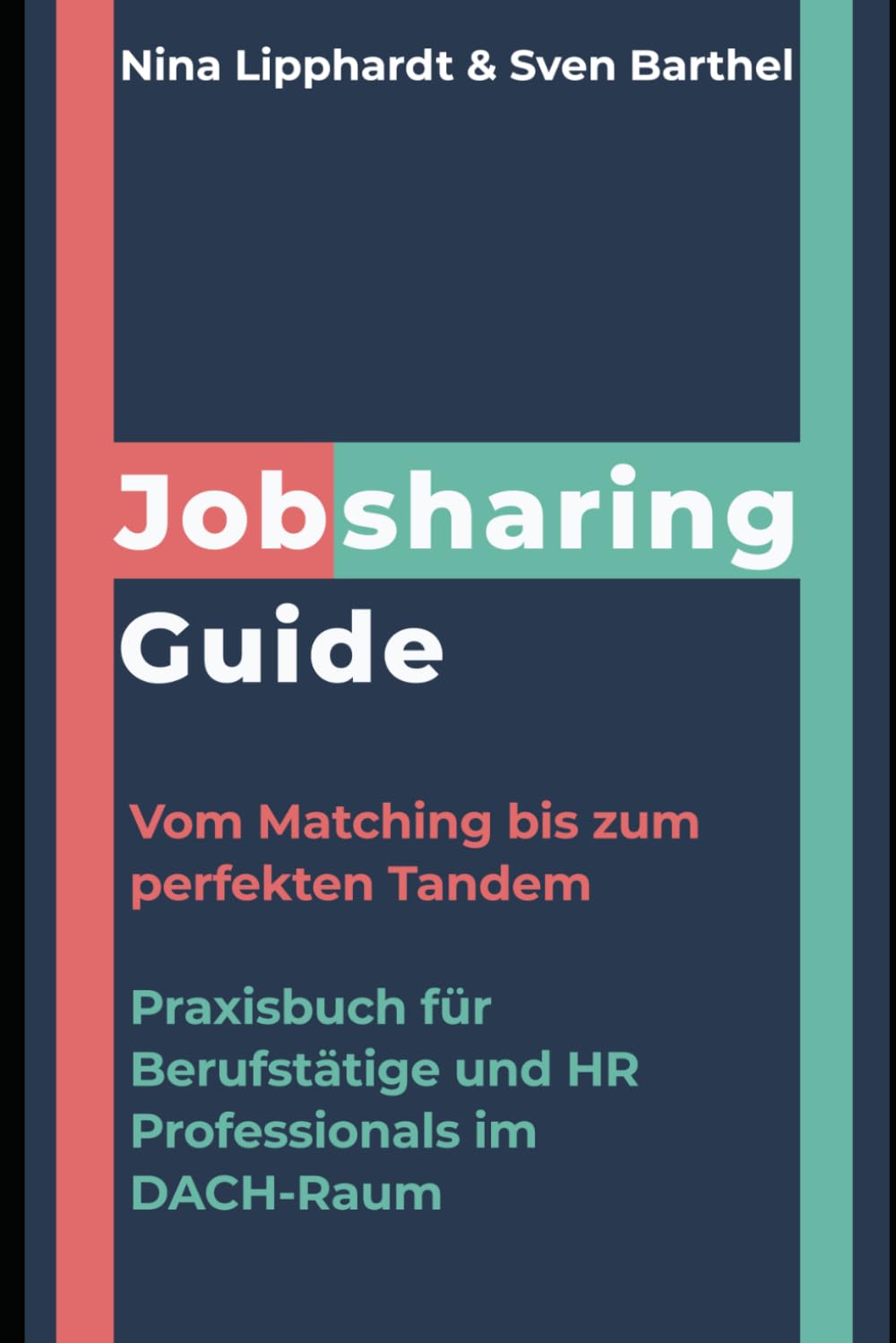 Jobsharing Guide: Vom Matching bis zum perfekten Tandem - Praxisbuch für Berufstätige und HR Professionals