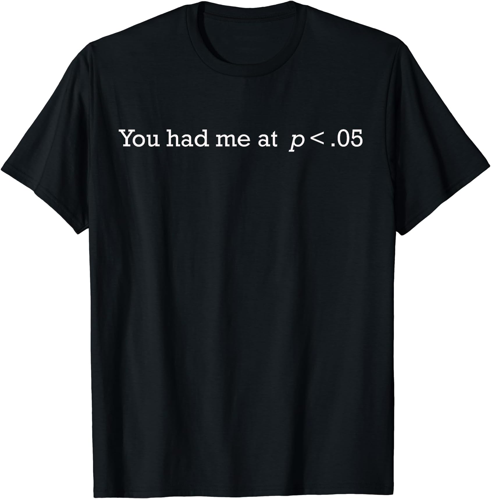 Stats Humor P value statistically significant T-ShirtOEKO-TEX STANDARD 100