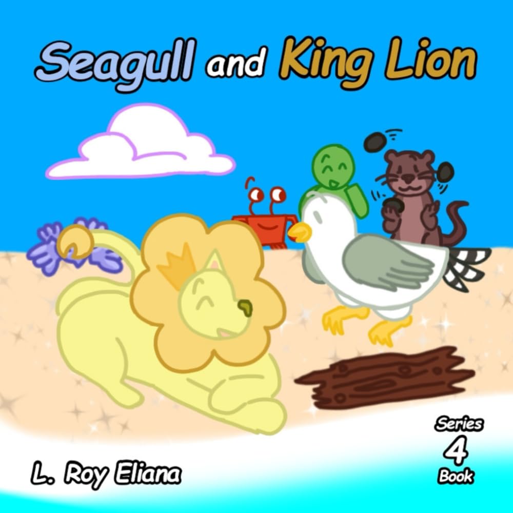 Seagull and King Lion (The Animals and King Lion Series)