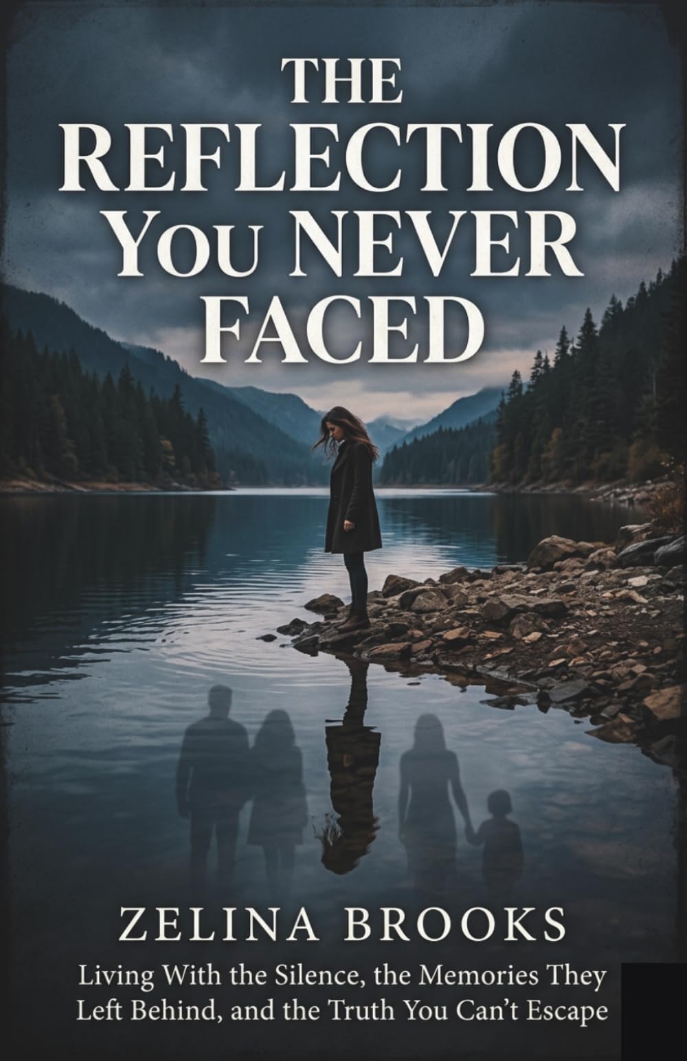 The Reflection You Never Faced: Living With the Silence, the Memories They Left Behind, and the Truth You Can’t Escape